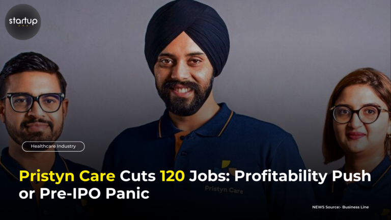 Pristyn Care Cuts 120 Jobs: Profitability Push or Pre-IPO Panic