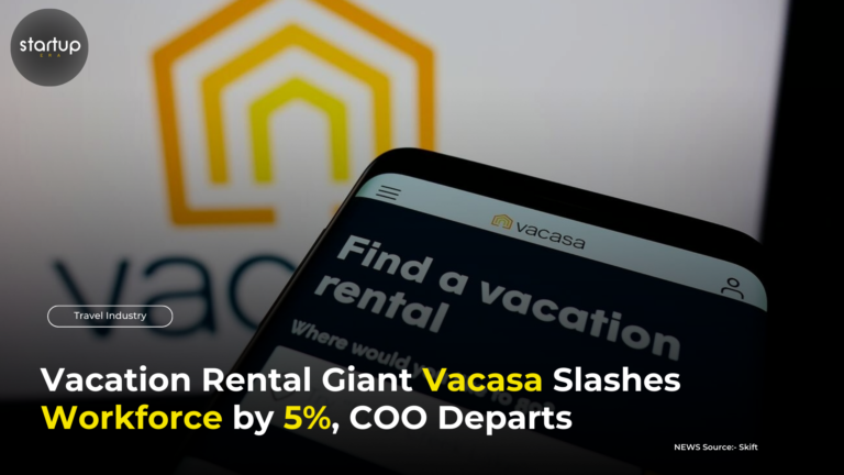 Vacation Rental Giant Vacasa Slashes Workforce by 5%, COO Departs